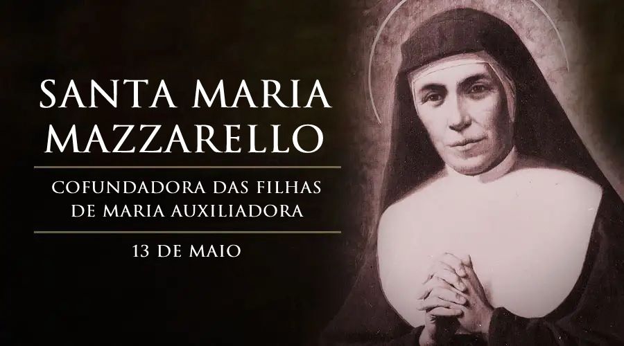 Hoje é dia de santa Maria Mazzarello, cofundadora das Filhas de Maria Auxiliadora