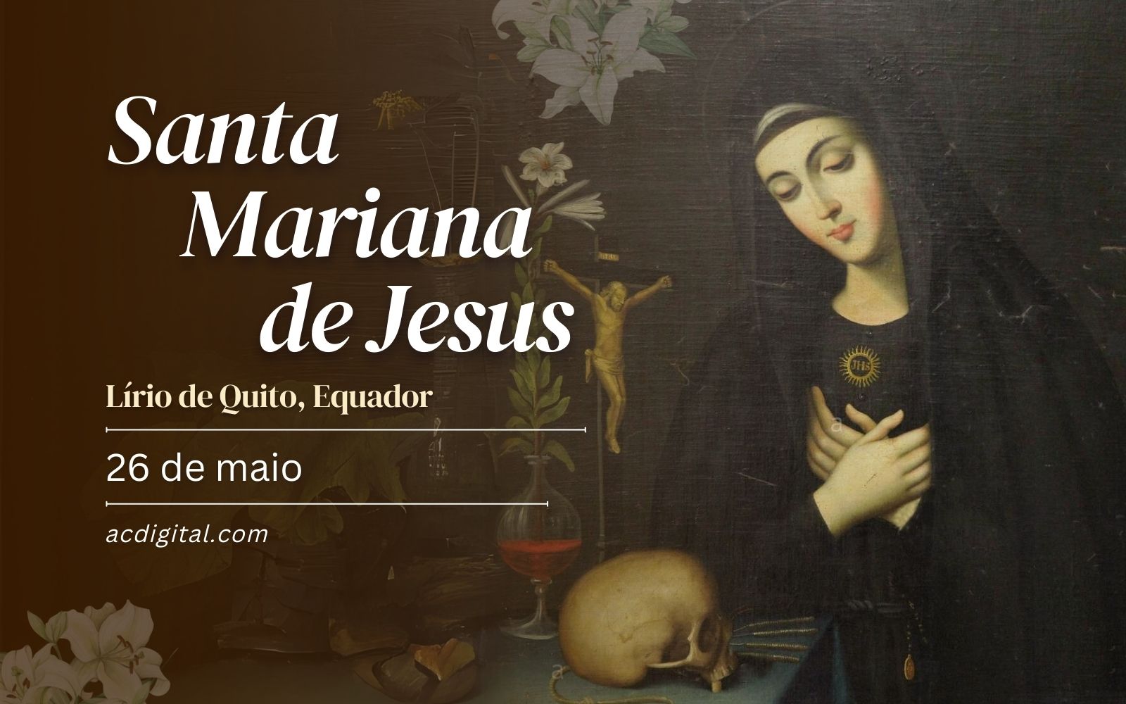 Hoje é dia de santa Mariana de Jesus, o lírio de Quito