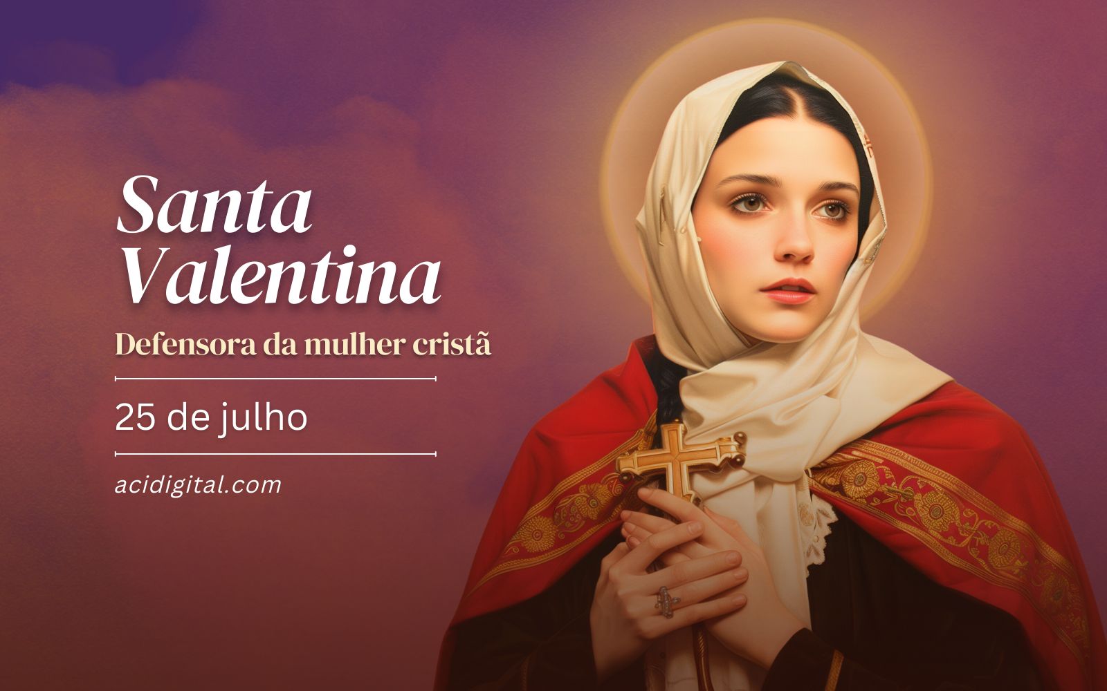 Hoje é dia de santa Valentina, defensora da mulher cristã