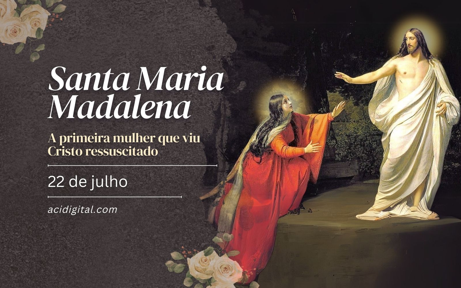 Santa Maria Madalena, a primeira mulher que viu Cristo ressuscitado