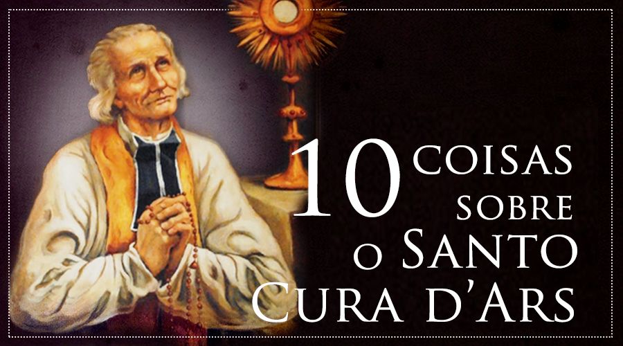 10 coisas que talvez não saiba sobre o São João Maria Vianney, o Cura d’Ars