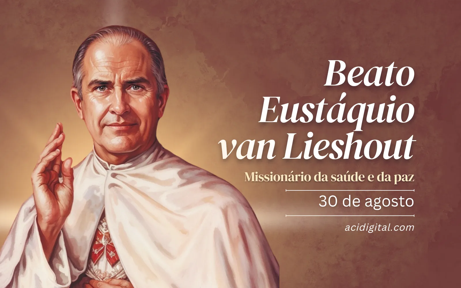 Beato Eustáquio van Lieshout, missionário da saúde e da paz