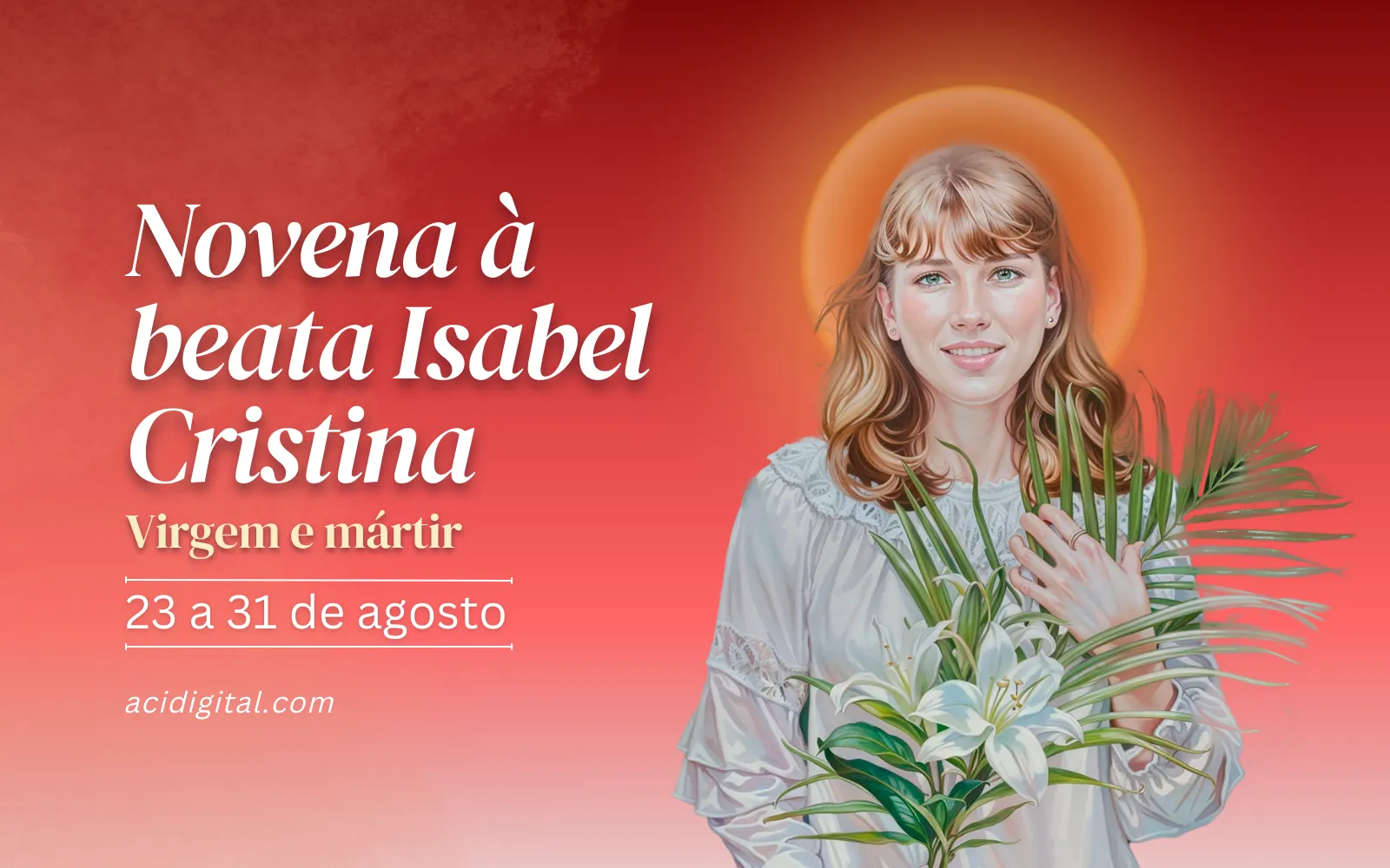 Hoje começa a novena à beata Isabel Cristina, Virgem e Mártir