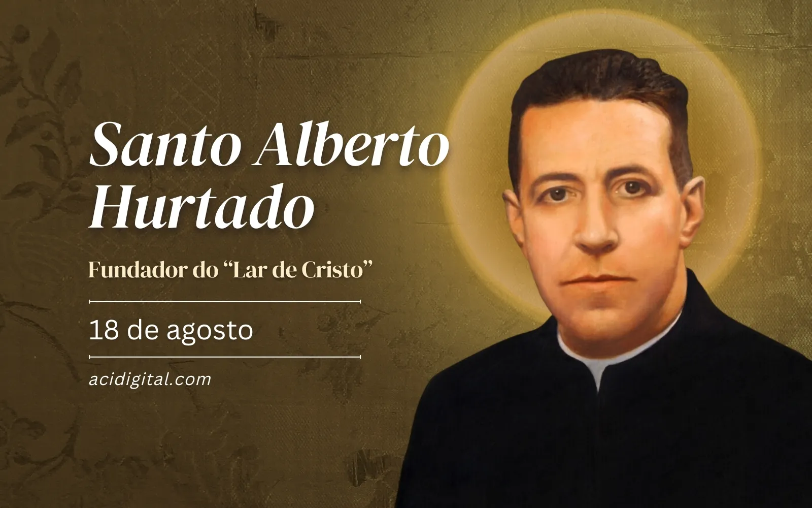 Santo Alberto Hurtado, fundador do “Lar de Cristo”