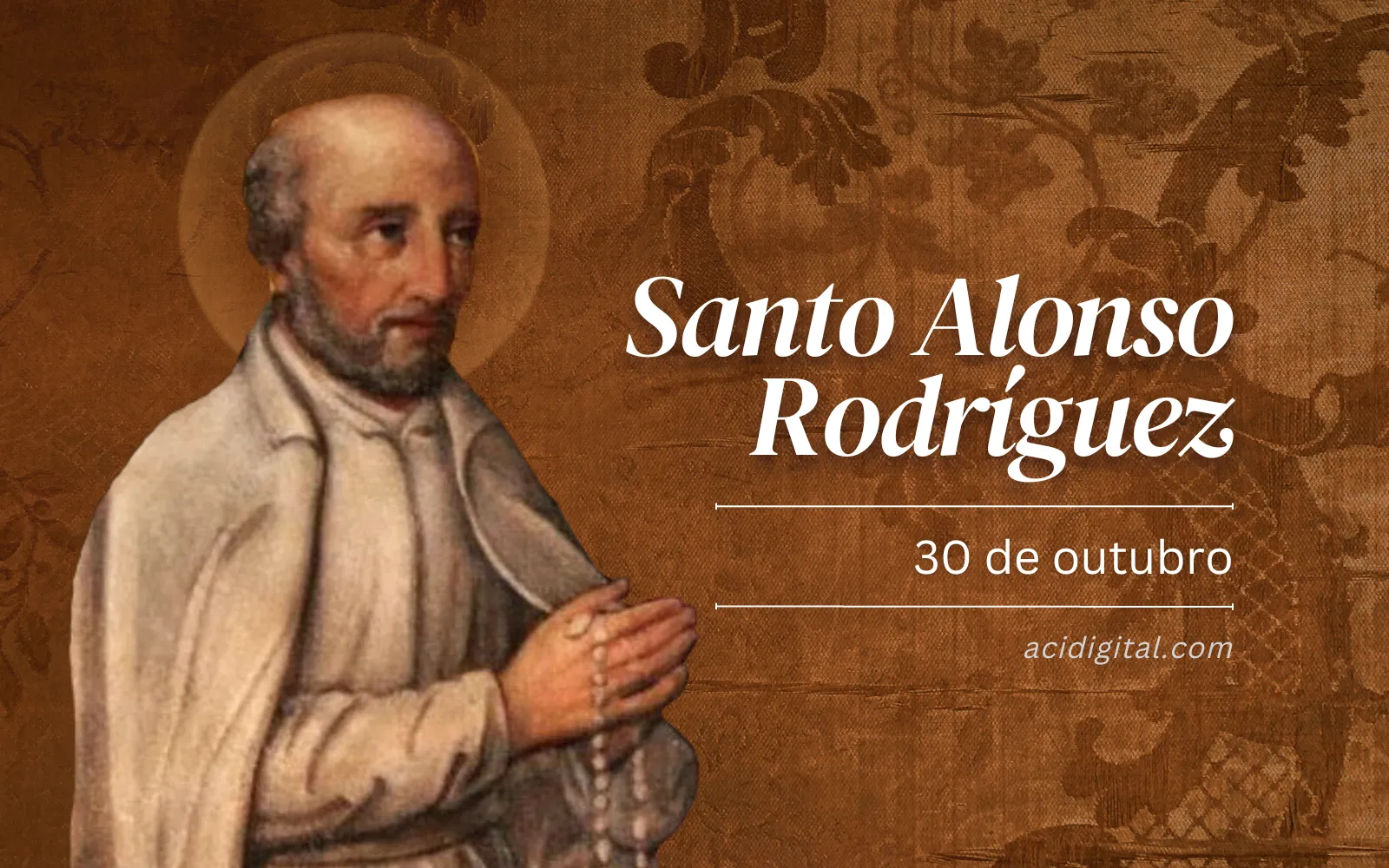 Hoje é dia de santo Alonso Rodríguez, exemplo de humildade e serviço