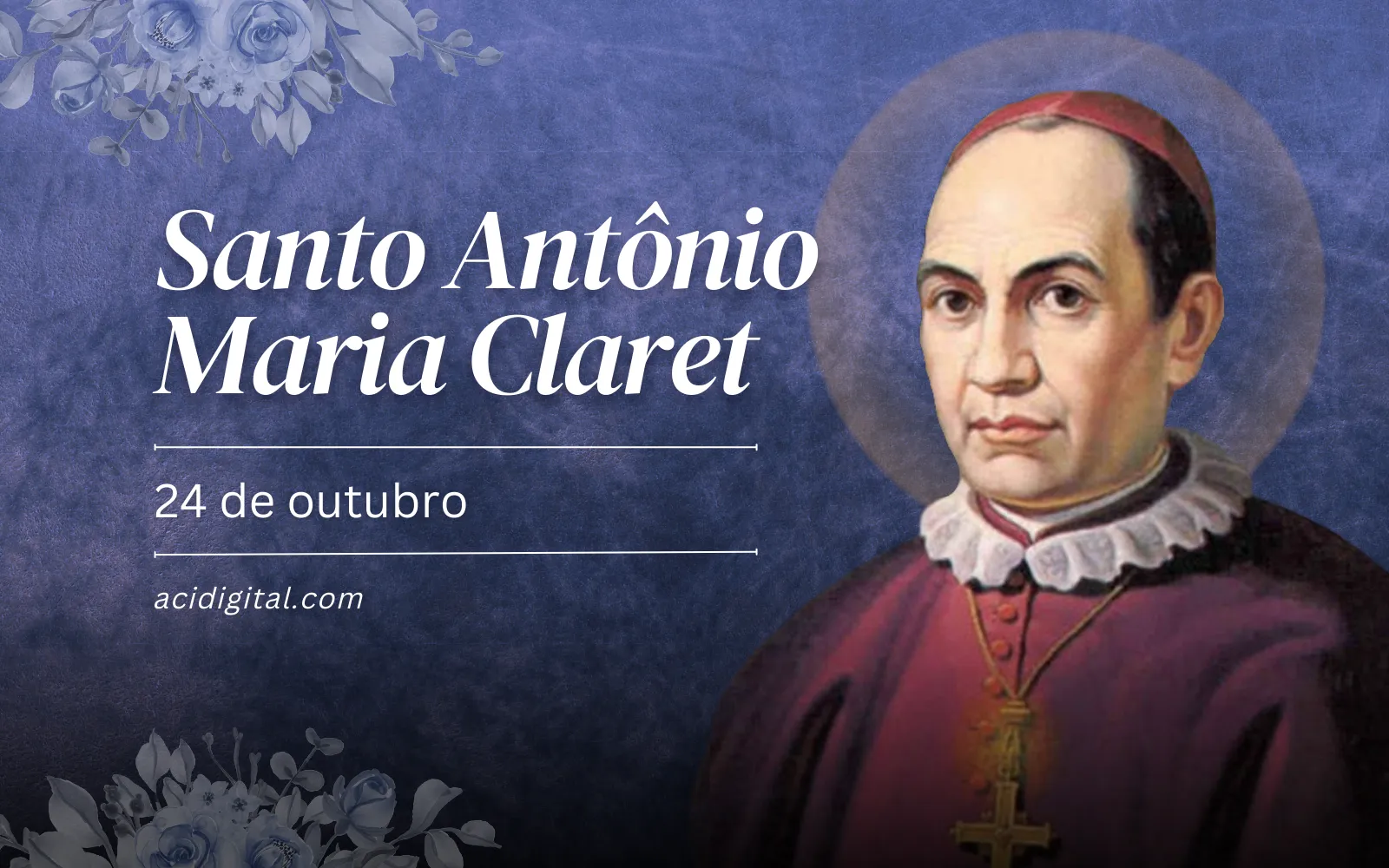 Santo Antônio Maria Claret, fundador dos Missionários Claretianos