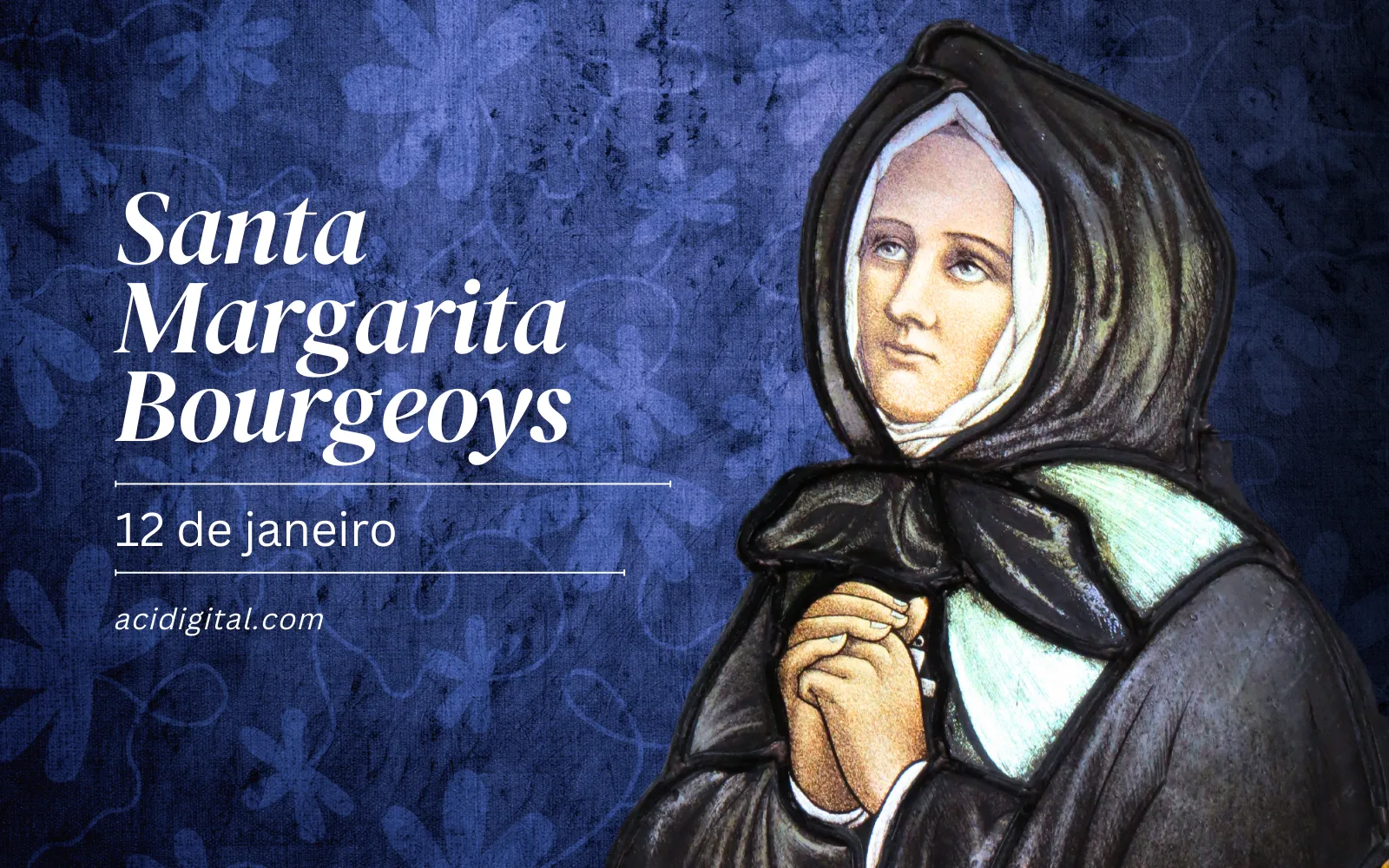 Hoje é dia de santa Margarida Bourgeoys, que descobriu a sua vocação numa procissão