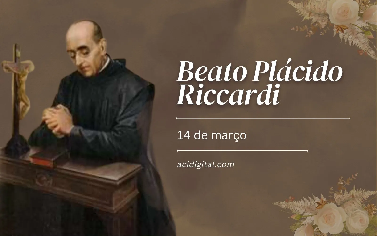 Hoje é dia do beato Plácido Riccardi